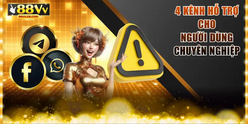 4 kênh hỗ trợ cho người dùng chuyên nghiệp