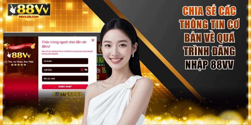 Chia sẻ các thông tin cơ bản về quá trình đăng nhập 88VV