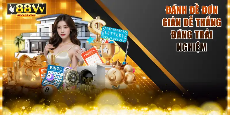 Đánh đề đơn giản dễ thắng đáng trải nghiệm