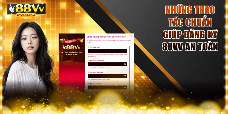 Những thao tác chuẩn giúp đăng ký 88VV an toàn