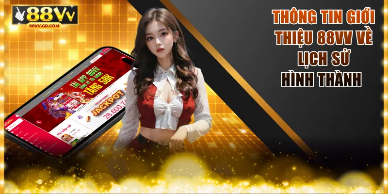 Thông tin giới thiệu 88VV về lịch sử hình thành