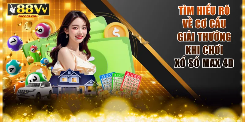 Tìm hiểu rõ về cơ cấu giải thưởng khi chơi xổ số Max 4D