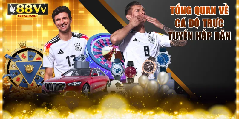 Tổng quan về cá độ trực tuyến hấp dẫn