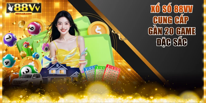 Xổ số 88VV cung cấp gần 20 game đặc sắc